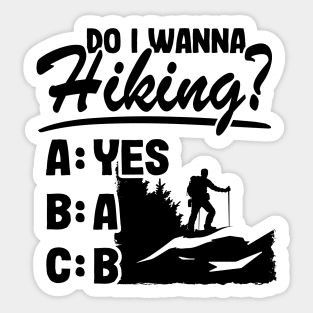 Do I Wanna Hiking? Funny Hiker Outdoor Gift Camping Sticker